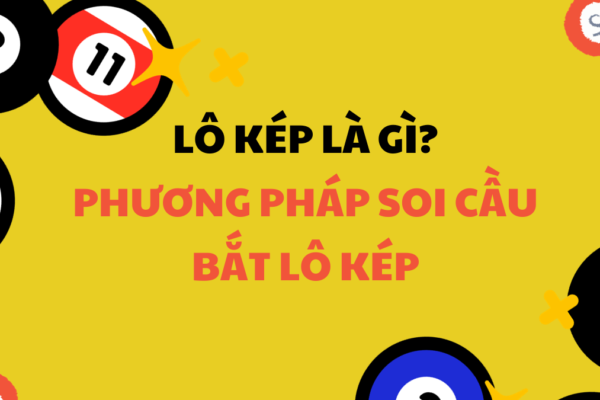 Những phương pháp soi cầu lô kép anh em không nên bỏ qua