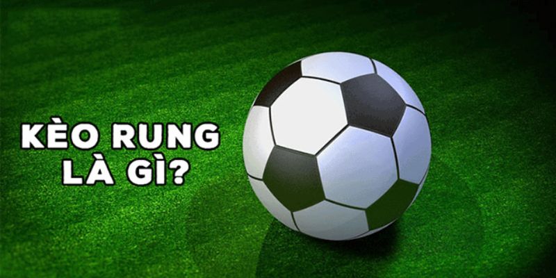 Kèo Rung Là Gì? Cùng B52 Khám Phá Kiểu Cược Hot Nhất Hiện Nay