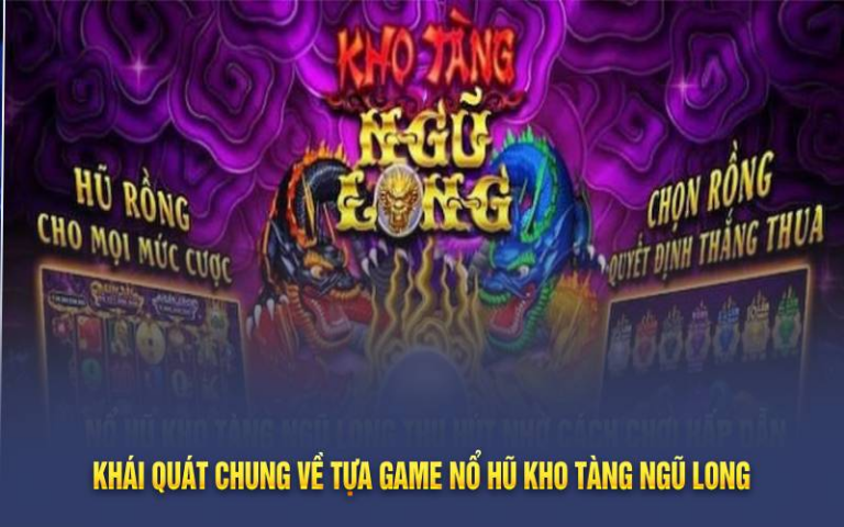 Khám Phá Tựa Game Nổ Hũ Kho Tàng Ngũ Long Hấp Dẫn Tại B52