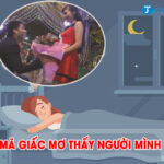Mơ Thấy Người Mình Thích Là Điềm Báo Gì