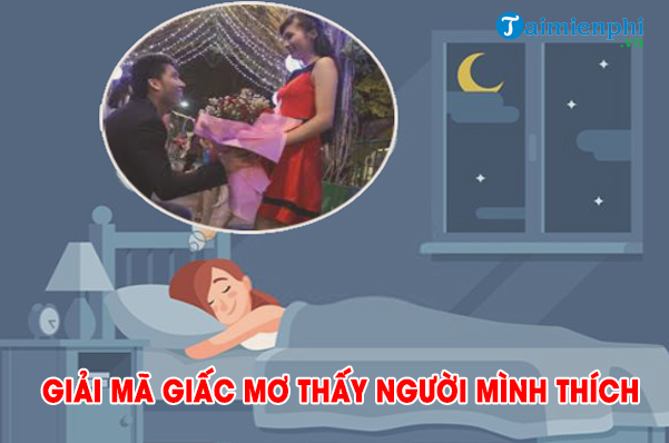 Mơ Thấy Người Mình Thích Là Điềm Báo Gì