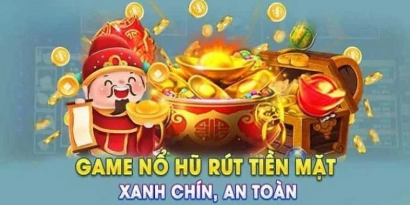 Game Nổ Hũ Rút Tiền Mặt Và Kinh Nghiệm Cá Cược Hiệu Quả