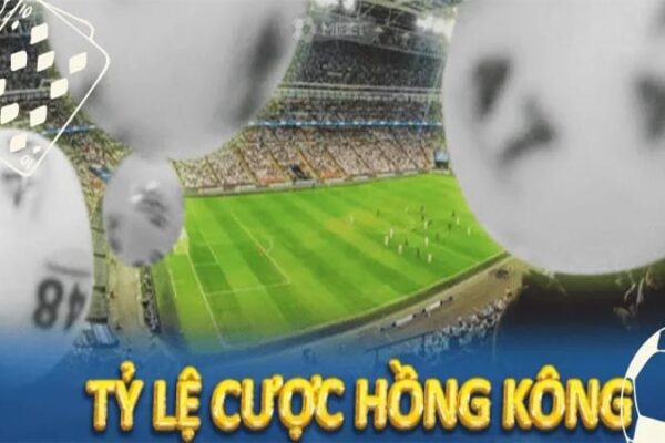 Tỷ Lệ Cược Hồng Kông Là Gì – Mẹo Chơi Kèo Chắc Thắng Tại B52